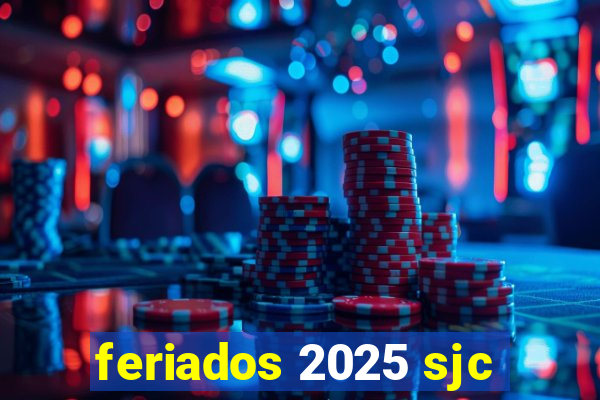 feriados 2025 sjc